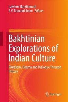 portada Bakhtinian Explorations of Indian Culture: Pluralism, Dogma and Dialogue Through History