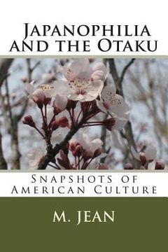 portada Snapshots of American Culture: Japanophilia and the Otaku (en Inglés)