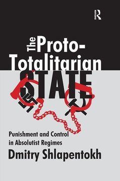portada The Proto-Totalitarian State: Punishment and Control in Absolutist Regimes (en Inglés)
