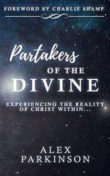 portada Partakers of the Divine: Experiencing the Reality of Christ Within (en Inglés)