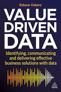 portada Value-Driven Data: Identifying, Communicating and Delivering Effective Business Solutions With Data (en Inglés)