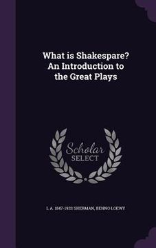 portada What is Shakespare? An Introduction to the Great Plays (en Inglés)