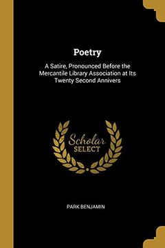 portada Poetry: A Satire, Pronounced Before the Mercantile Library Association at its Twenty Second Annivers (en Inglés)