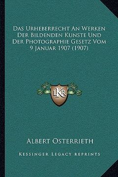 portada Das Urheberrecht An Werken Der Bildenden Kunste Und Der Photographie Gesetz Vom 9 Januar 1907 (1907) (en Alemán)