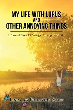 portada My Life With Lupus and Other Annoying Things: A Personal Story of Struggle, Triumph and Faith (in English)