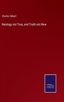 portada Neology not True, and Truth not New (en Inglés)