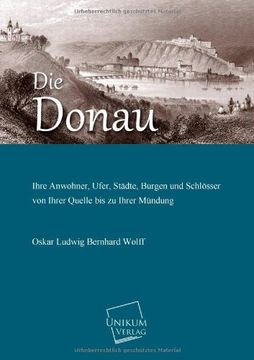 portada Die Donau: Ihre Anwohner, Ufer, Städte, Burgen und Schlösser von Ihrer Quelle bis zu Ihrer Mündung (in German)