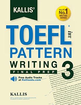 portada Kallis' TOEFL iBT Pattern Writing 3: Final Prep (College Test Prep 2016 + Study Guide Book + Practice Test + Skill Building - TOEFL iBT 2016) (in English)