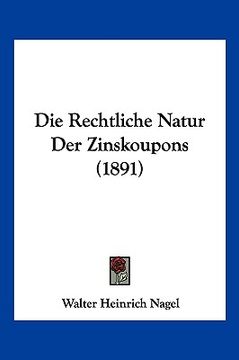portada Die Rechtliche Natur Der Zinskoupons (1891) (in German)