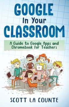 portada Google in Your Classroom: A Guide to Google Apps and Chromebook for Teachers (en Inglés)