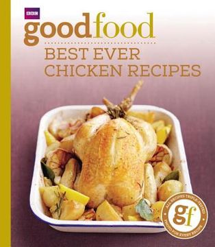 portada Good Food: Best Ever Chicken Recipes: Triple-tested Recipes: 101best Ever Chicken Recipes (GoodFood 101) (en Inglés)