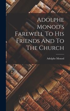 portada Adolphe Monod's Farewell To His Friends And To The Church (en Inglés)