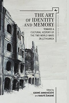 portada The art of Identity and Memory: Toward a Cultural History of the two World Wars in Lithuania (Lithuanian Studies Without Borders) (en Inglés)