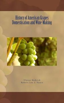 portada History of American Grapes Domestication and Wine-Making (en Inglés)