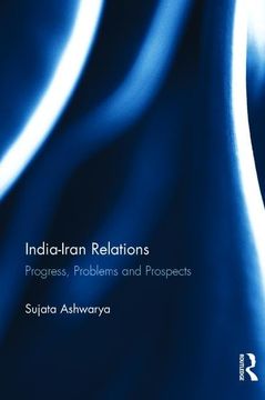 portada India-Iran Relations: Progress, Problems and Prospects (in English)