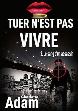 portada Tuer n'est pas vivre 3: 3. Le sang d'un assassin (in French)