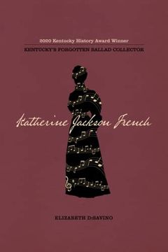portada Katherine Jackson French: Kentucky's Forgotten Ballad Collector 