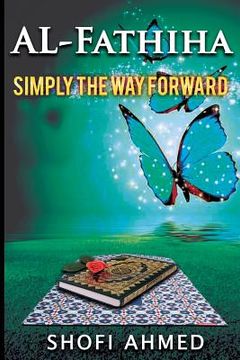 portada Al-Fathiha: Simply The Way Forward (en Inglés)