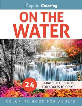 portada On the Water: Grayscale Photo Coloring for Adults