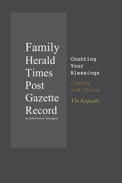 portada Family Herald Times Post Gazette Record by Dalva Evette Yarrington: Counting Your Blessings Coming and Going: The Keepsake (en Inglés)