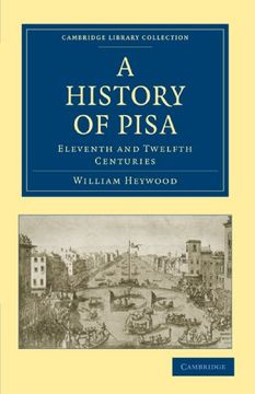 portada A History of Pisa: Eleventh and Twelfth Centuries (Cambridge Library Collection - Medieval History) (en Inglés)