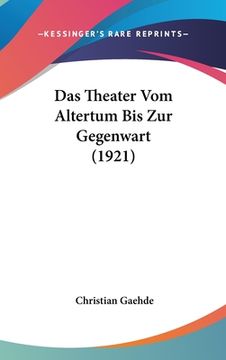 portada Das Theater Vom Altertum Bis Zur Gegenwart (1921) (en Alemán)