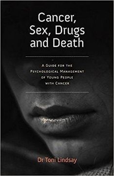 portada Cancer, Sex, Drugs and Death: A Clinician Guide to the Psychological Management of Young People With Cancer (en Inglés)