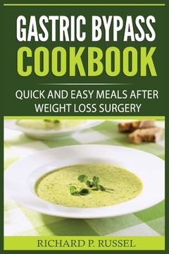 portada Gastric Bypass Cookbook: Quick And Easy Meals After Weight Loss Surgery (en Inglés)