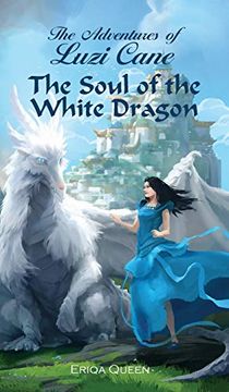 portada The Soul of the White Dragon (The Adventures of Luzi Cane) (en Inglés)