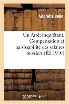 portada Un Arrêt Inquiétant. Compensation et Saisissabilité des Salaires Ouvriers (Sciences Sociales) (in French)