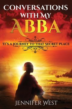 portada Conversations with My Abba: It's A Journey To That Secret Place (en Inglés)