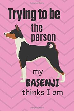 portada Trying to be the Person my Basenji Thinks i am: For Basenji dog Breed Fans (in English)