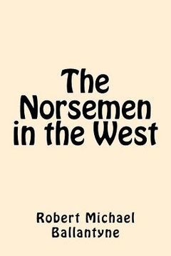 portada The Norsemen in the West (in English)