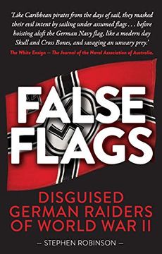 portada False Flags: Disguised German Raiders of World war ii (en Inglés)