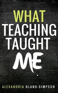 portada What Teaching Taught Me (en Inglés)