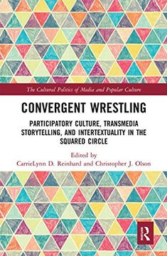 portada Convergent Wrestling: Participatory Culture, Transmedia Storytelling, and Intertextuality in the Squared Circle (The Cultural Politics of Media and Popular Culture) (in English)