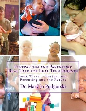 portada Postpartum and Parenting: Real Talk for Real Teen Parents: Book Three: Postpartum, Parenting, and the Future (en Inglés)