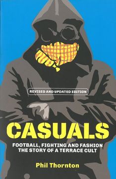 portada Casuals: Football, Fighting & Fashion: The Story of a Terrace Cult (en Inglés)