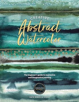 portada Creative Abstract Watercolor: The Beginner's Guide to Expressive and Imaginative Painting (en Inglés)