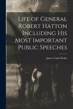 portada Life of General Robert Hatton Including his Most Important Public Speeches (en Inglés)