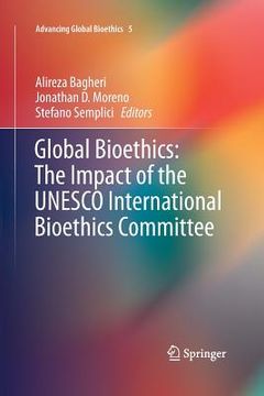 portada Global Bioethics: The Impact of the UNESCO International Bioethics Committee