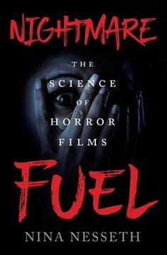 portada Nightmare Fuel: The Science of Horror Films