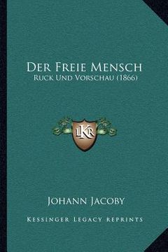 portada Der Freie Mensch: Ruck Und Vorschau (1866) (en Alemán)