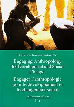 portada Engaging Anthropology for Development and Social Change. Engager L`Anthropologie Pour le Développement et le Changement: Volume 34-36 (Apad Bulletin)
