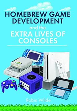 portada Homebrew Game Development and the Extra Lives of Consoles (en Inglés)