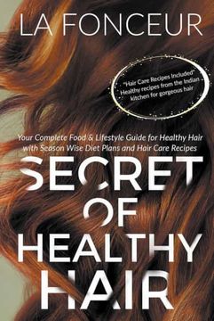 portada Secret of Healthy Hair: Your Complete Food & Lifestyle Guide for Healthy Hair With Season Wise Diet Plans and Hair Care Recipes (in English)