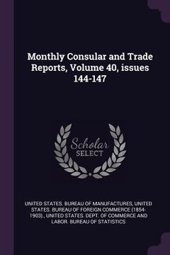 portada Monthly Consular and Trade Reports, Volume 40, issues 144-147 (en Inglés)