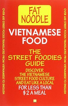 portada Vietnamese Food. The Street Foodies Guide.: Over 600 Street Foods Translated Into English. Eat Like A Local For Less Than $2 A Meal.