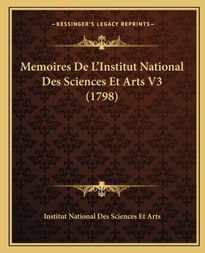 portada Memoires De L'Institut National Des Sciences Et Arts V3 (1798) (en Francés)