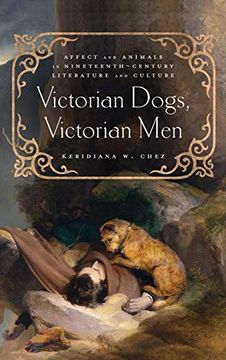 portada Victorian Dogs, Victorian Men: Affect and Animals in Nineteenth-Century Literature and Culture (en Inglés)